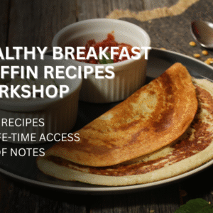 Healthy Breakfast & Tiffin Recipes Workshop