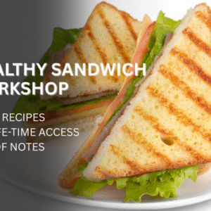 Healthy Sandwich Workshop