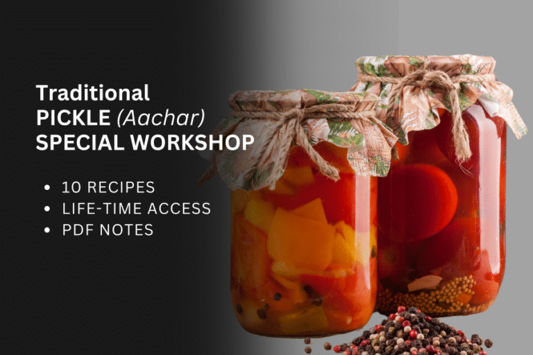 Traditional Pickle (Aachar)Special Workshop